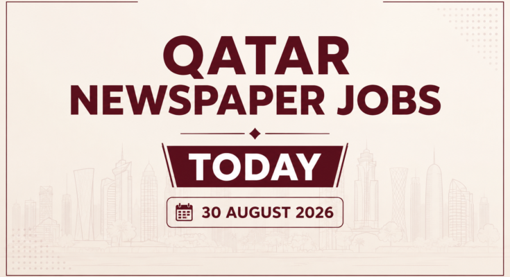 Qatar Newspaper Jobs Today 30 August 2026 Latest Jobs in Qatar